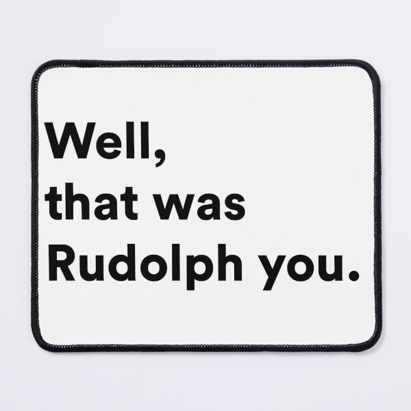 Item preview, Well, that was Rudolph you. designed and sold by Aerodin.