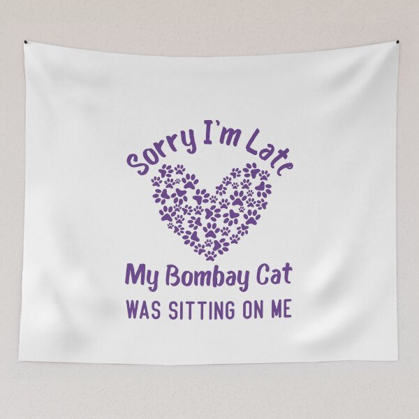 Item preview,  Sorry I'm Late My Bombay Cat Was Sitting On Me Funny Cat Quote designed and sold by medbdj.