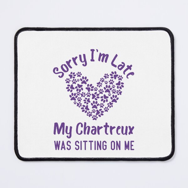 Item preview,  Sorry I'm Late My Chartreux Was Sitting On Me Funny Cat Quote designed and sold by medbdj.