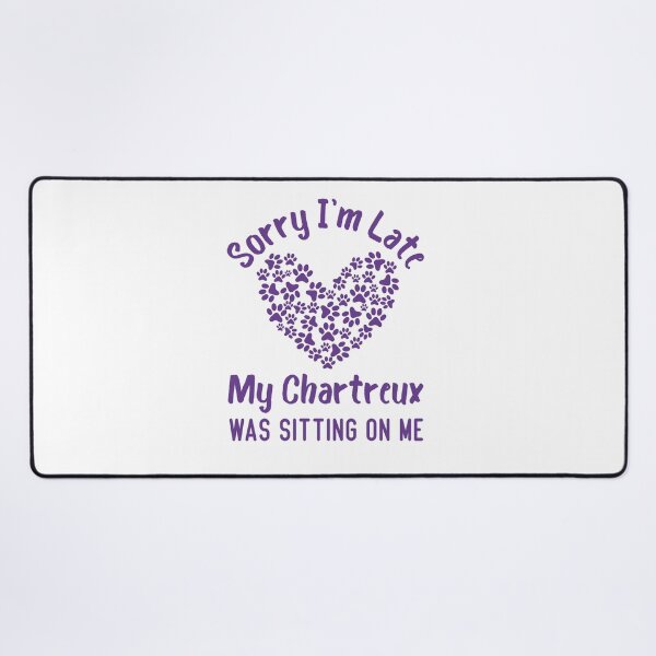 Item preview, Sorry I'm Late My Chartreux Was Sitting On Me Funny Cat Quote designed and sold by medbdj.