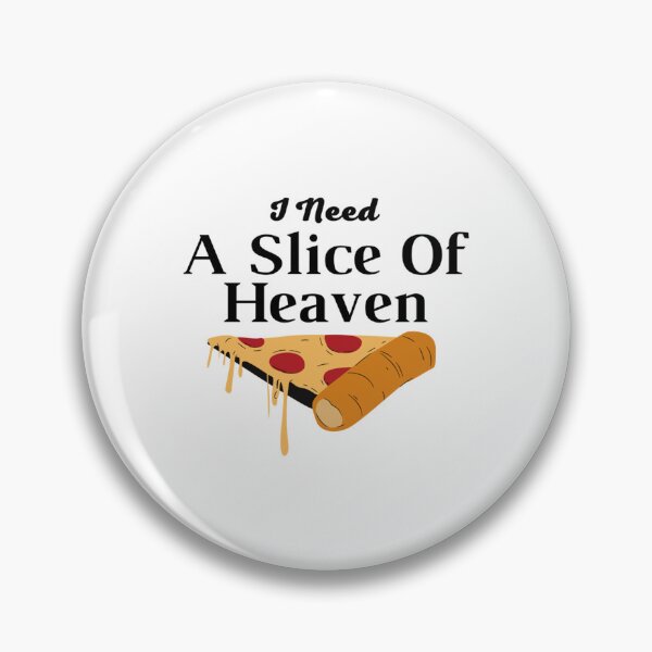 Item preview, I Need a Slice Of Heaven    designed and sold by PrettieOrganicc.