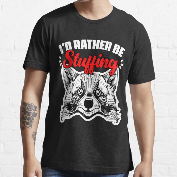 Item preview, I'd Rather Be Funny Stuffing Animals Taxidermy Taxidermist designed and sold by Nessshirts.