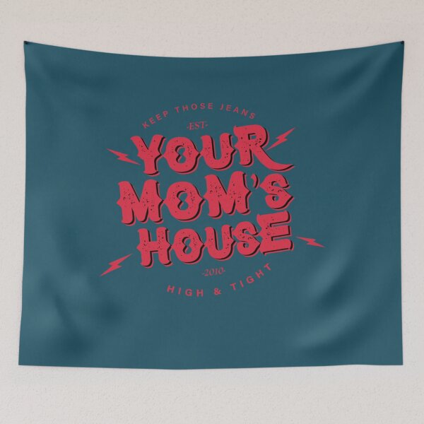 Item preview, YOUR MOMS HOUSE HIGH AND TIGHT designed and sold by WileyWolff.