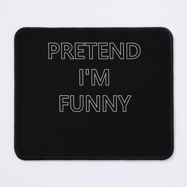 Item preview, Pretend I'm funny designed and sold by zareworks.