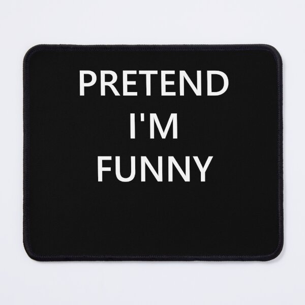 Item preview, Pretend I'm funny designed and sold by zareworks.