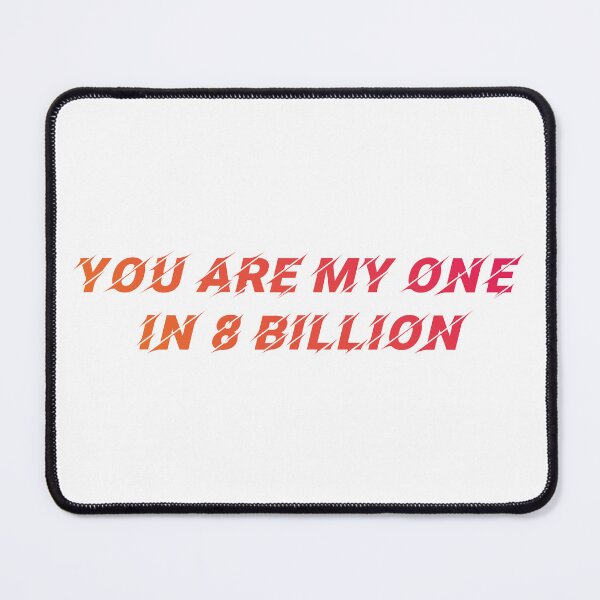 Item preview, You are my one in 8 billion designed and sold by Macer.