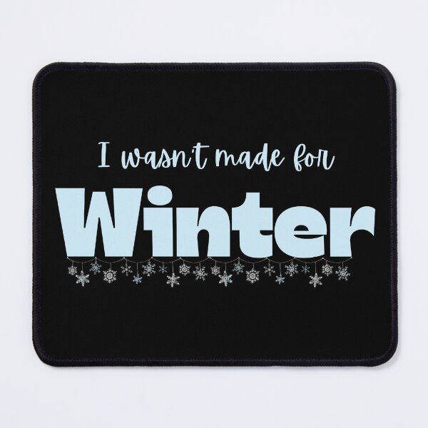 Item preview, I wasn't made for Winter designed and sold by WonkeyCreations.