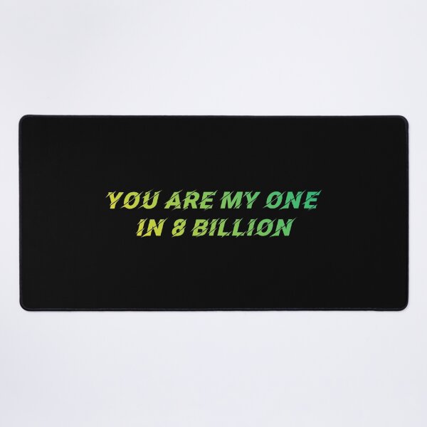 Item preview, You are my one in 8 billion designed and sold by Macer.