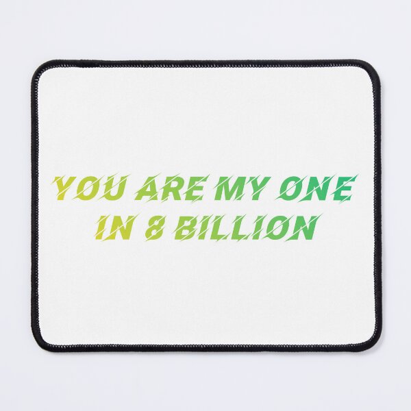 Item preview, You are my one in 8 billion designed and sold by Macer.