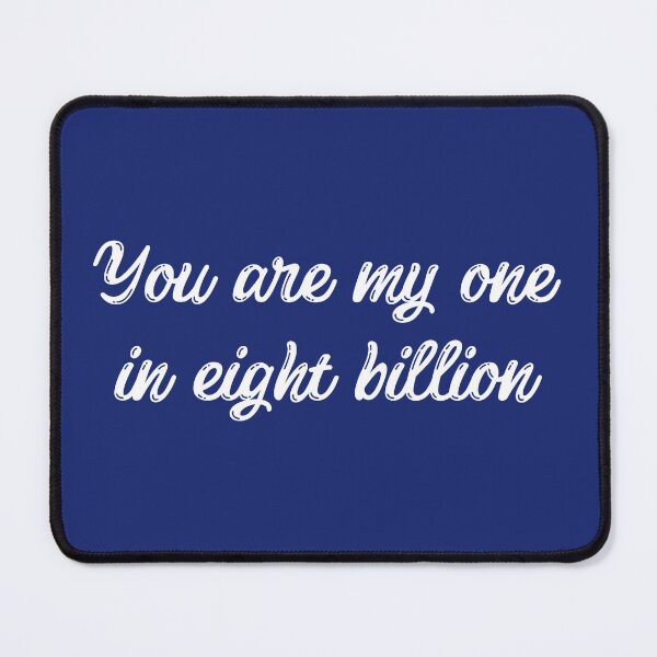 Item preview, You Are My One In Eight Billion designed and sold by Macer.