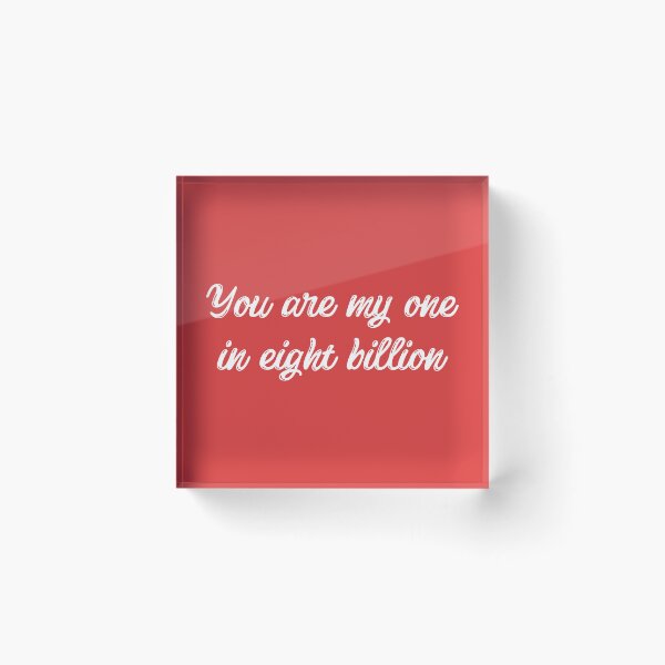 Item preview, You Are My One In Eight Billion designed and sold by Macer.