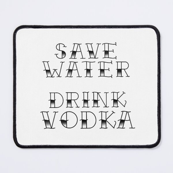 Item preview, Save water drink vodka designed and sold by SunkBubble.