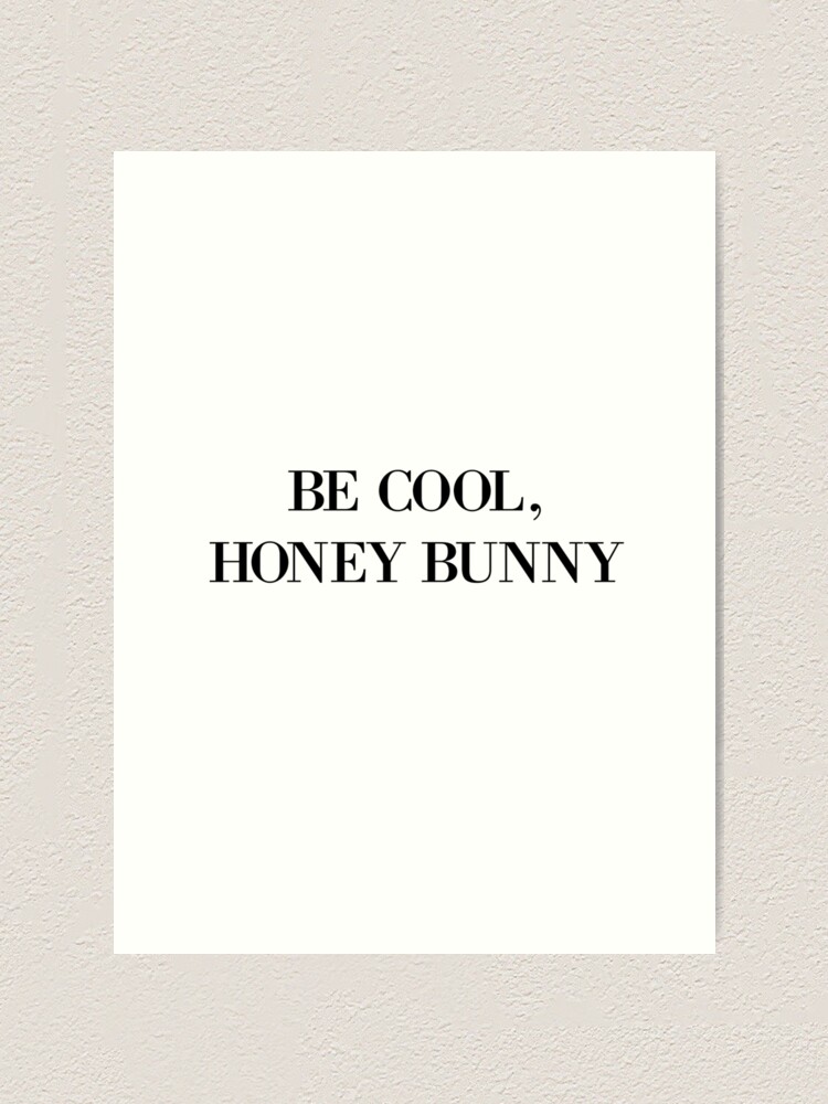 Alternate view of Be cool, Honey Bunny Art Print