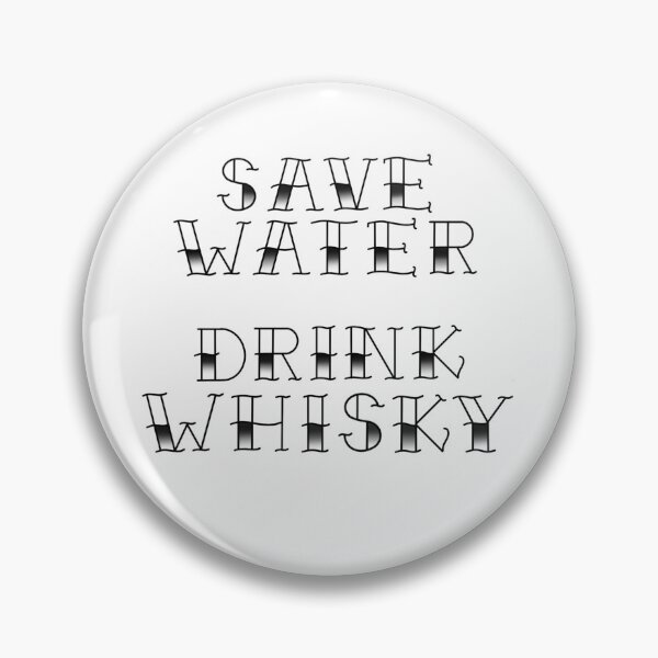 Item preview, save water drink whiskey designed and sold by SunkBubble.