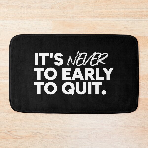 Item preview, It's never to early to quit. designed and sold by redacteddesign.