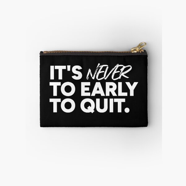 Item preview, It's never to early to quit. designed and sold by redacteddesign.