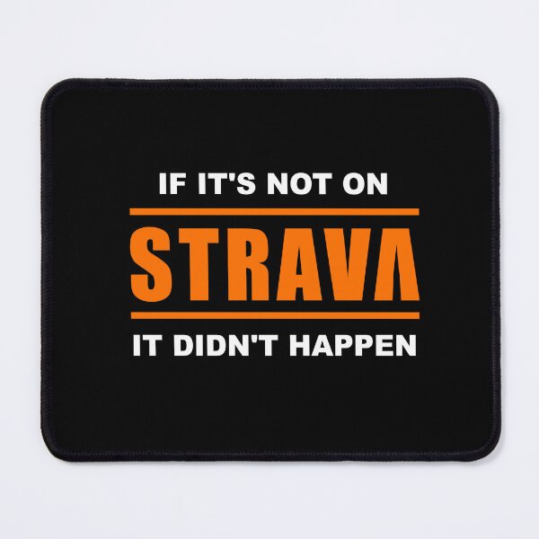 Item preview, If it's not on strava it didn't happen designed and sold by graveitchy.