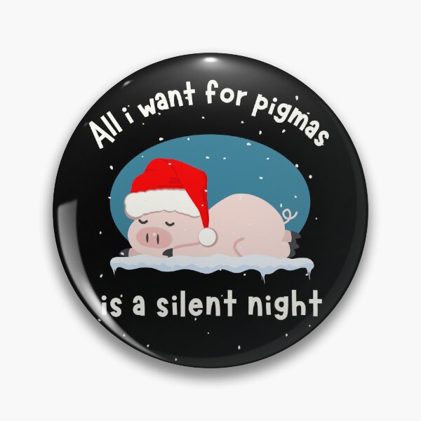 Item preview, All i want for pigmas is a silent night designed and sold by reka88.