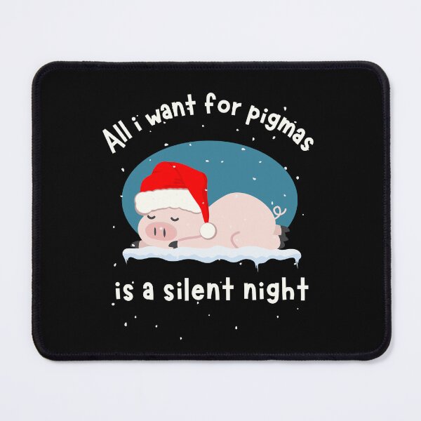 Item preview, All i want for pigmas is a silent night designed and sold by reka88.