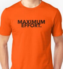 Maximum Effort Design Unisex T-Shirt