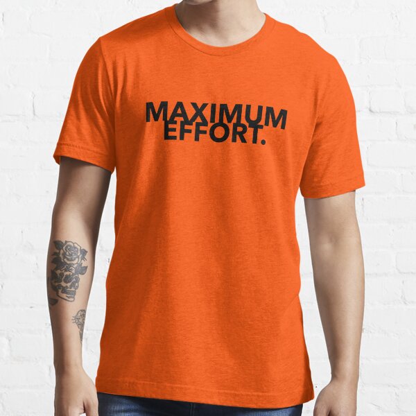 maximum effort workout shirt