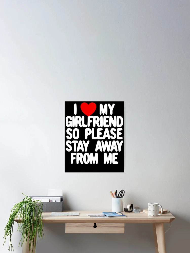 Imagen 2 de 3, Póster con la obra I Love My Girlfriend So Please Stay Away From Me Gear, diseñada y vendida por DynamicDesign.