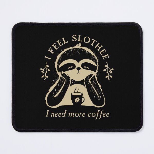 Item preview, I feel slothee I need more coffee designed and sold by Arctia.