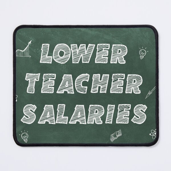 Item preview, Lower Teacher's Salaries designed and sold by AshzShop.