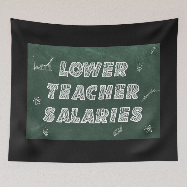 Item preview, Lower Teacher's Salaries designed and sold by AshzShop.