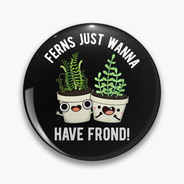 Item preview, Ferns Just Wanna Have Frond Funny Plant Puns (Dark BG) designed and sold by punnybone.