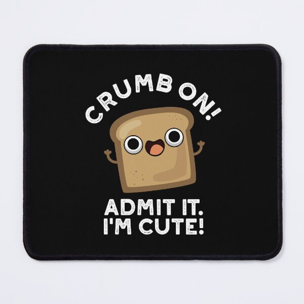 Item preview, Crumb On Admit It I'm Cute Funny Bread Puns (Dark BG) designed and sold by punnybone.