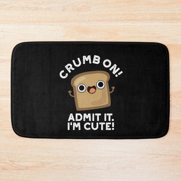 Item preview, Crumb On Admit It I'm Cute Funny Bread Puns (Dark BG) designed and sold by punnybone.