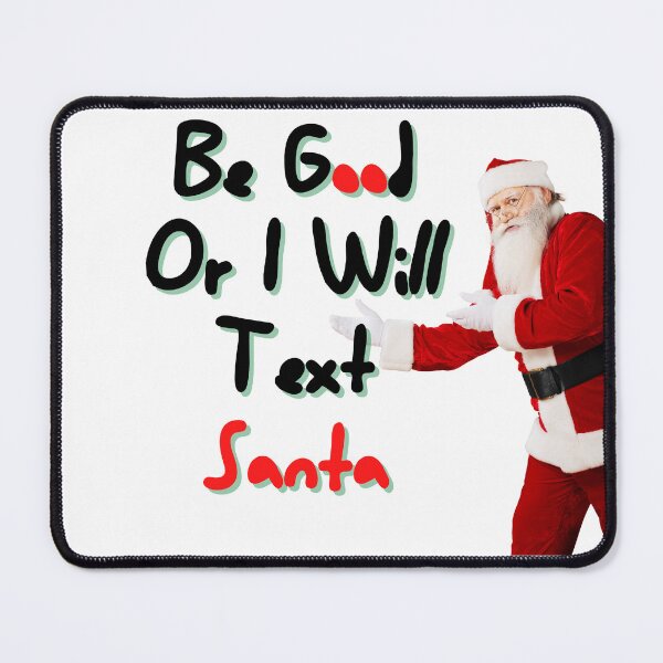 Item preview, Be Good Or I Will Text Santa designed and sold by Merigold.