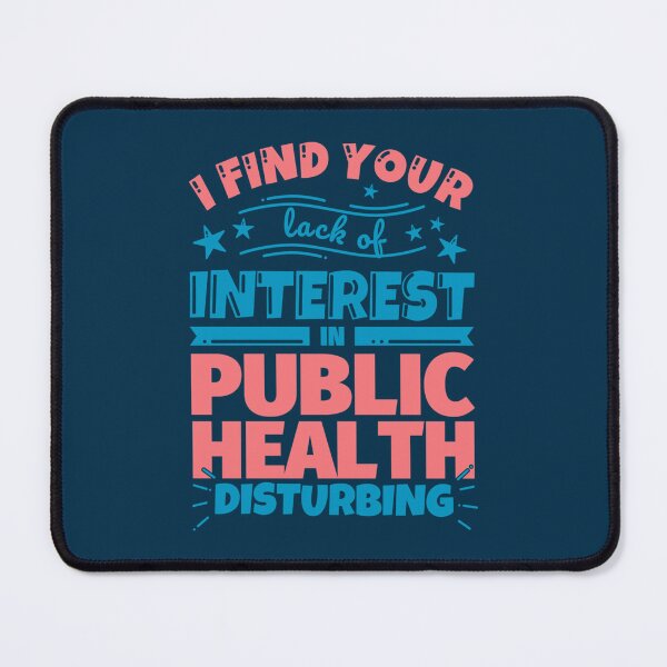Item preview, I find your lack of interest in Public health disturbing! designed and sold by Pelletier91.