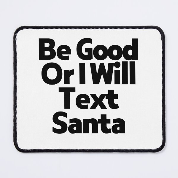 Item preview, Be Good Or I Will Text Santa designed and sold by Merigold.