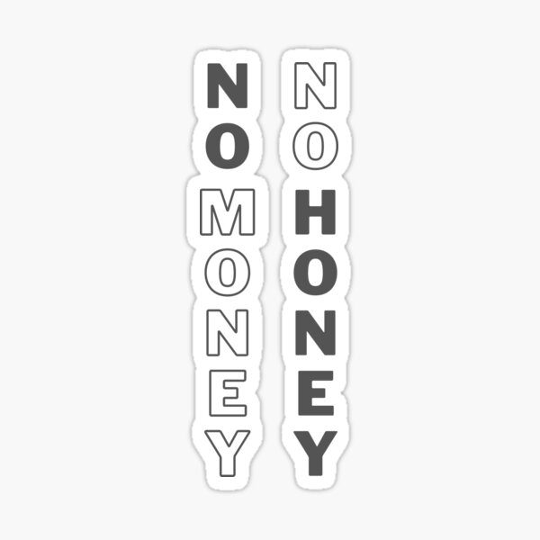 "No Money No Honey Money Honey Sweet" Sticker for Sale by joemini