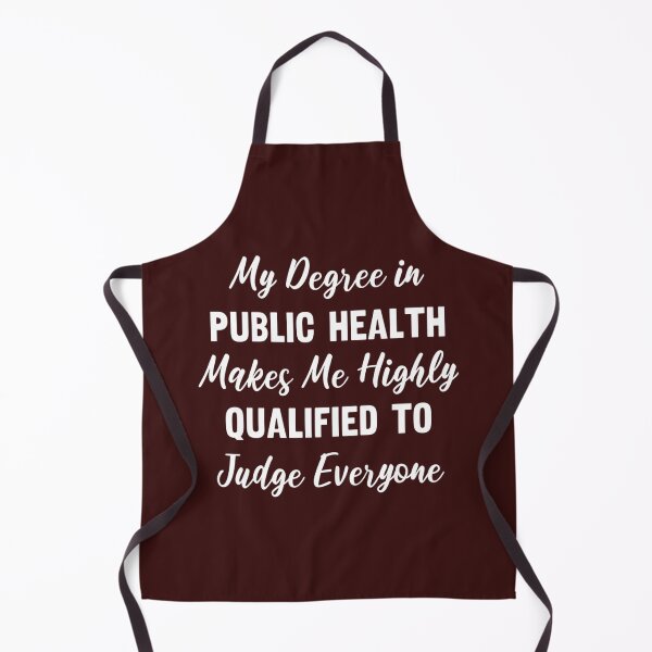 Item preview, My Degree in Public Health Makes Me Highly Qualified to Judge Everyone designed and sold by Pelletier91.