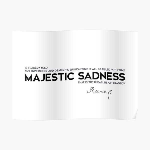 majestic sadness - jean racine Poster