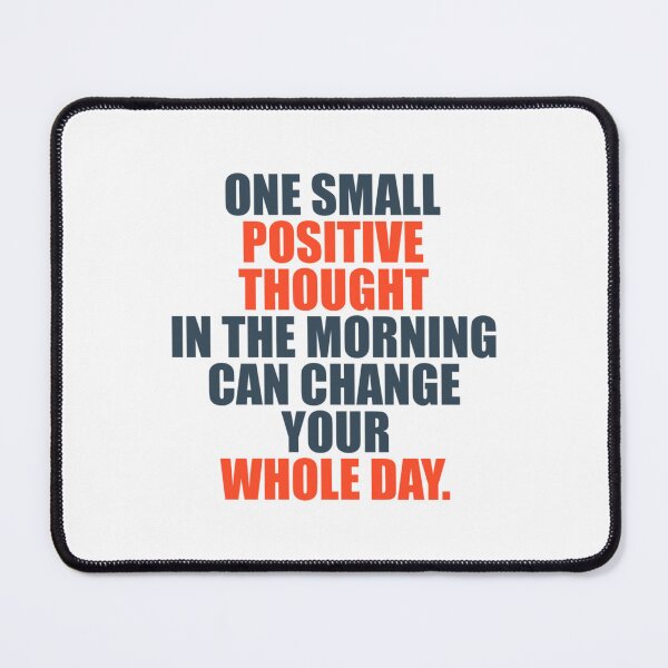 Item preview, One Small Positive Thought In The Morning Can Change Your Whole Day CHUA UP designed and sold by Pelletier91.