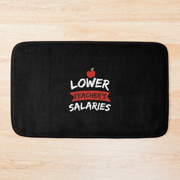 Item preview,  lower teacher's salaries ,Funny Teachers Saying  designed and sold by DESIGNNOUR.