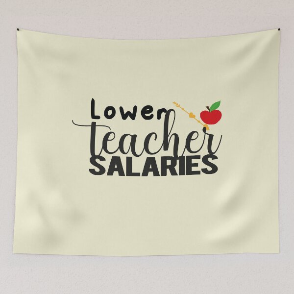 Item preview, lower teacher salaries,Support Teachers designed and sold by fatydesignspace.
