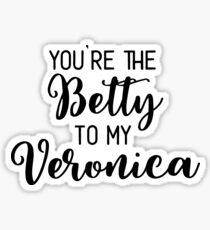 Riverdale - You're the Betty to my Veronica Sticker