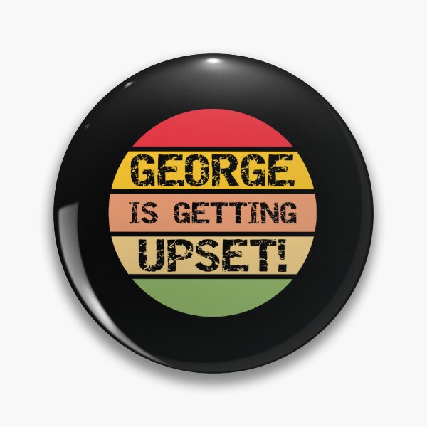 Item preview, George Is Getting Upset29 designed and sold by CSquaredDesil.