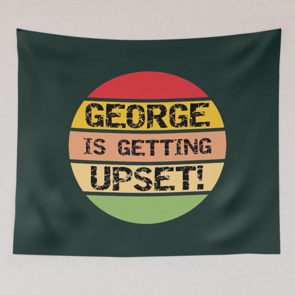 Item preview, George Is Getting Upset29 designed and sold by CSquaredDesil.
