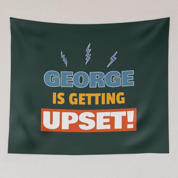 Item preview, George Is Getting Upset79 designed and sold by CSquaredDesil.