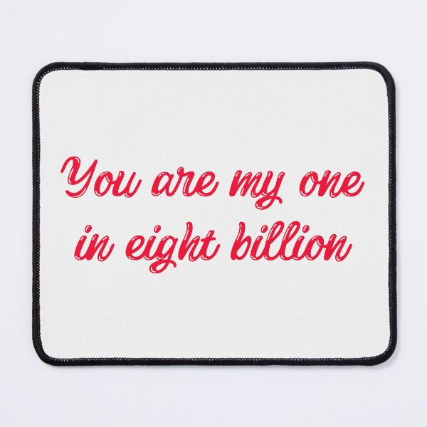 Item preview, You Are My One In Eight Billion designed and sold by Macer.
