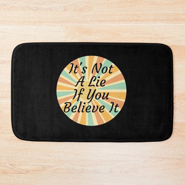 Item preview, Its Not A Lie If You Believe It Funny Quote111 designed and sold by CSquaredDesil.