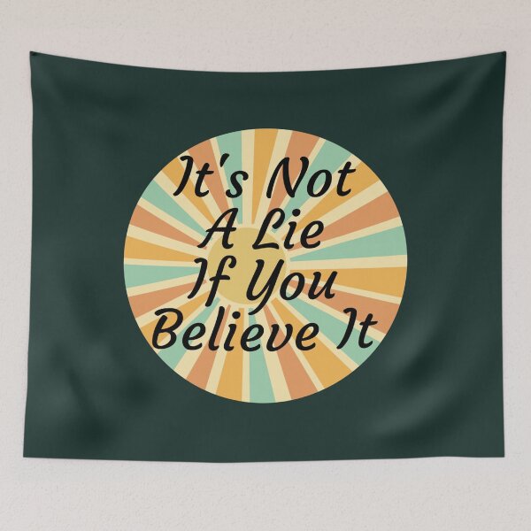 Item preview, Its Not A Lie If You Believe It Funny Quote111 designed and sold by CSquaredDesil.