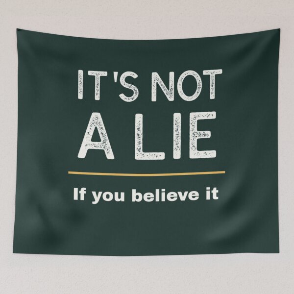 Item preview, Its not a lie if you believe it62 designed and sold by CSquaredDesil.