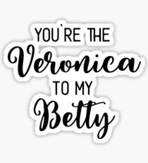 Riverdale - You're the Veronica to my Betty Sticker